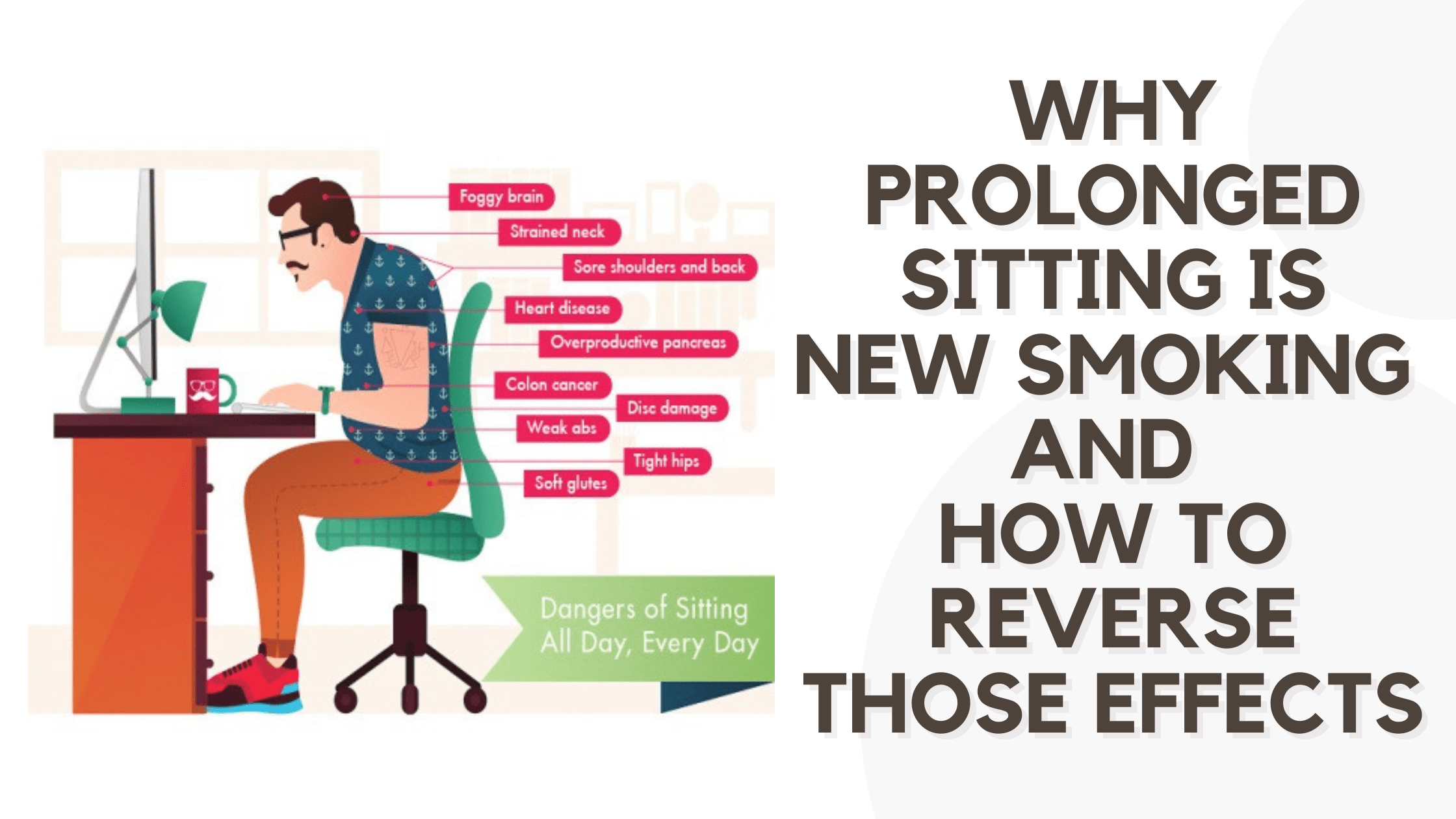 Why Prolonged Sitting is the new smoking and How to reverse those effects